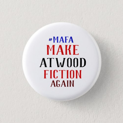 MAKE ATWOOD FICTION AGAIN _ MAFA BUTTON