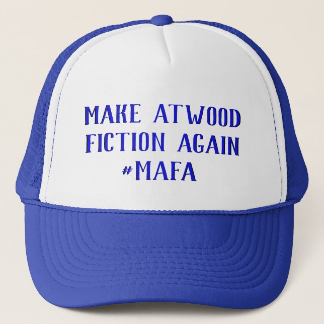 MAKE ATWOOD FICTION AGAIN - #MAFA TRUCKER HAT (Front)