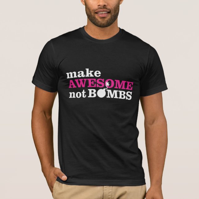 Make Awesome, not Bombs T-Shirt (Front)