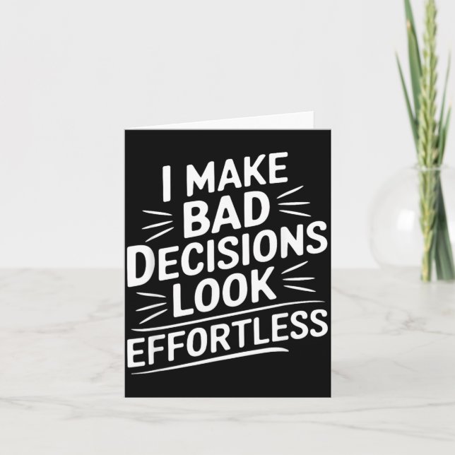 Make Bad Decisions Look Effortless Humor Sarcastic Card (Front)