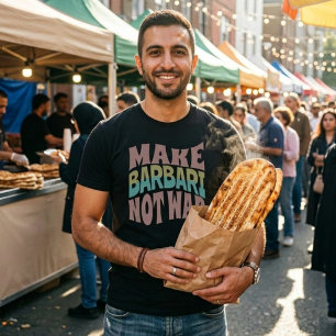 Make Barbari Not War   Naan-e-Barbari T-Shirt