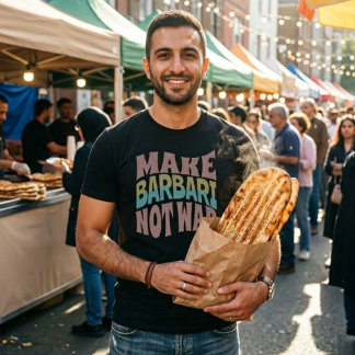 Make Barbari Not War | Naan-e-Barbari T-Shirt