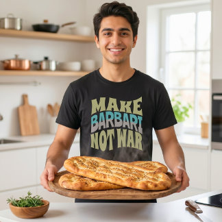 Make Barbari Not War | Persian Bread T-Shirt