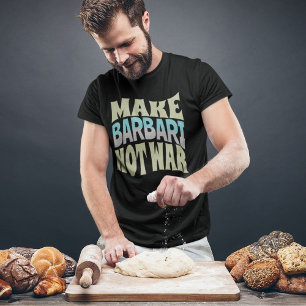 Make Barbari Not War   Persian Bread T-Shirt