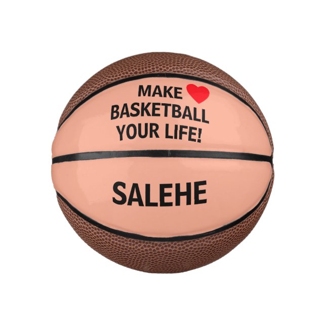 Make Basketball Your Life!™ Custom Mini Basketball (Front)