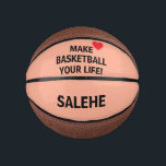 Make Basketball Your Life!™ Custom Mini Basketball<br><div class="desc">Make Basketball Your Life!™ Custom Mini Basketball</div>