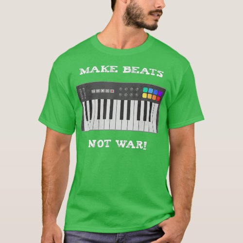 Make beats not war  Keyboard Piano Synthesizer  T_Shirt
