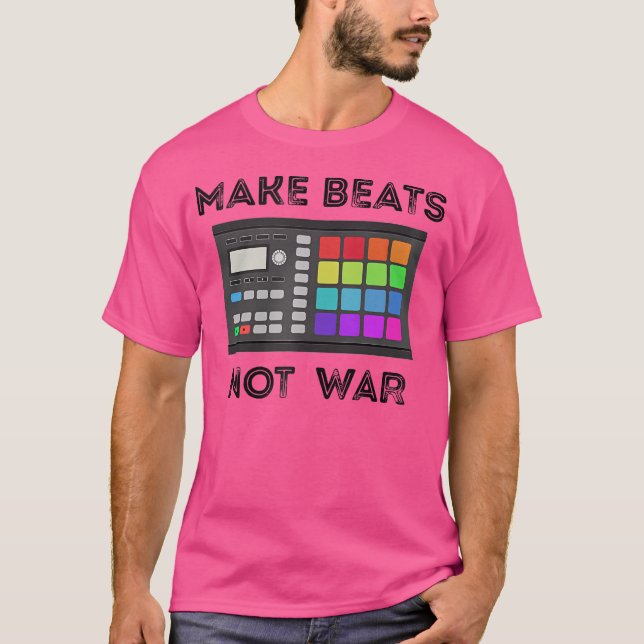 Make Beats Not War Music Producer Beat Maker Dance T-Shirt (Front)