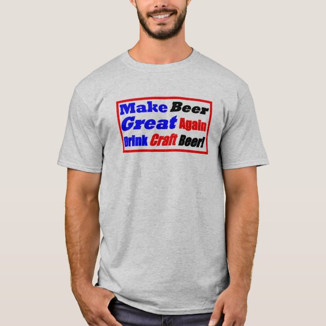 Make Beer Great Again Drink Craft Beer -Box T-Shirt (Front)