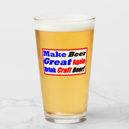 Make Beer Great Again Drink Craft Beer Glass