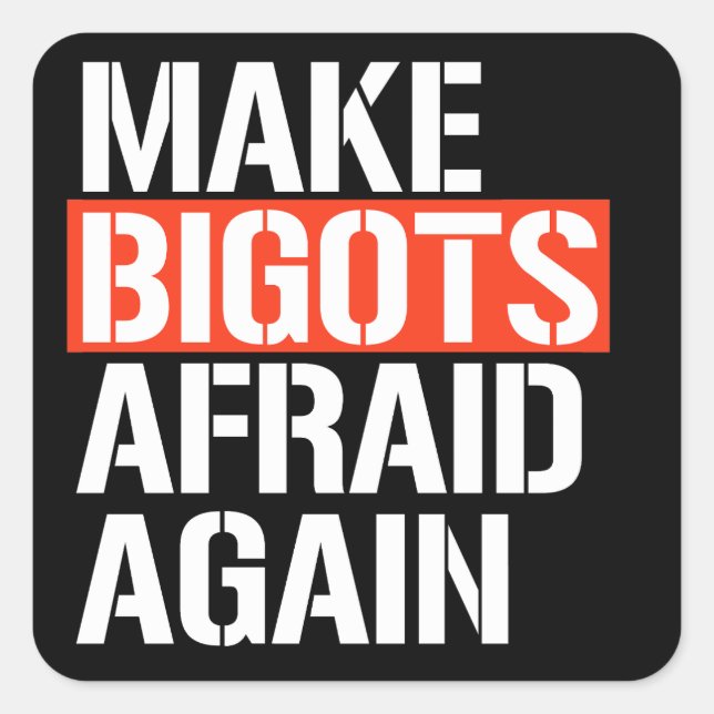 Make Bigots Afraid Again Square Sticker (Front)