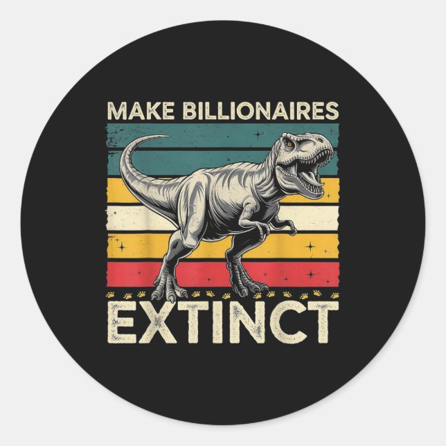 Make Billionaires Extinct Funny Sarcastic Humorous Classic Round Sticker (Front)