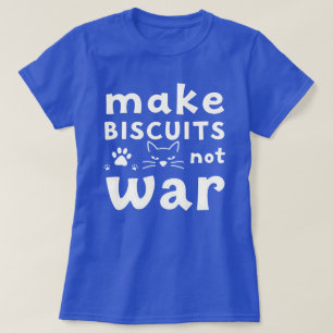 Make Biscuits Not War Funny Cat Lover T-Shirt