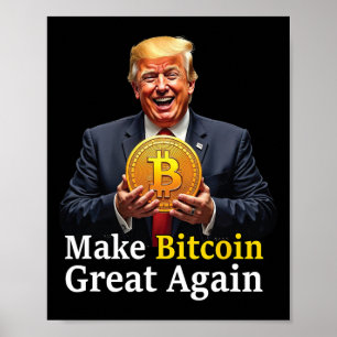 Make Bitcoin Great Again Trump Bitcoin Crypto Futu Poster