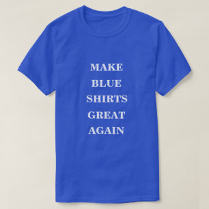 Make Blue Shirts Great Again 