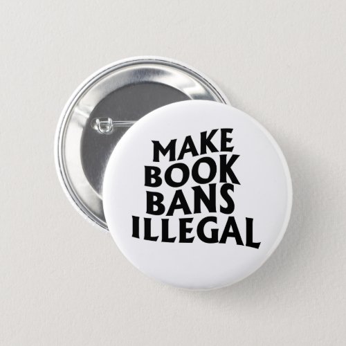 Make Book Bans Illegal Button