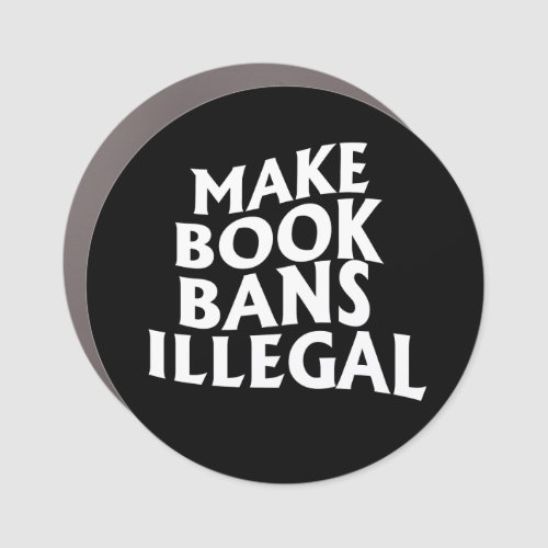 Make Book Bans Illegal Car Magnet
