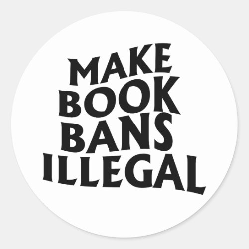 Make Book Bans Illegal Classic Round Sticker