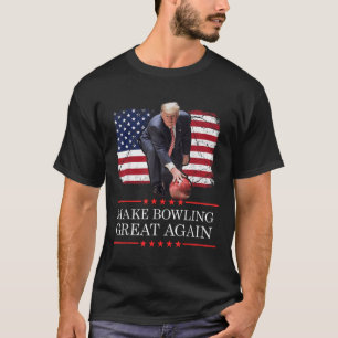Make Bowling Great Again - Funny Trump Bowling T-Shirt