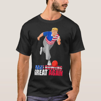 Make Bowling Great Again Funny Trump Bowling T-Shirt