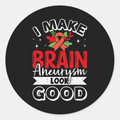 Make Brain Aneurysm Look Good Awareness Support Gr Classic Round Sticker