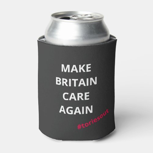Make Britain Care Again toriesout  Can Cooler