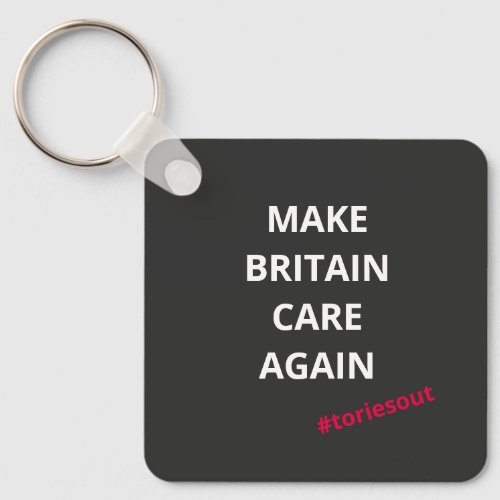 Make Britain Care Again toriesout  Keychain