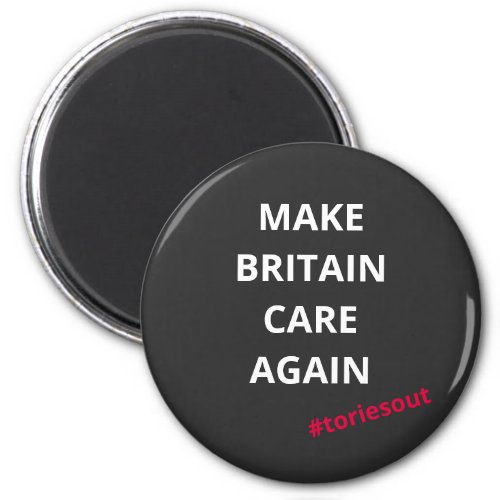 Make Britain Care Again toriesout  Magnet