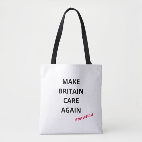 Make Britain Care Again toriesout  Tote Bag