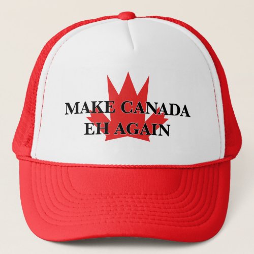 Make Canada Eh Again Trucker Hat