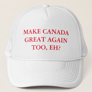 Make Canada Great Again Too, Eh? Trucker Hat