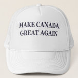 Make Canada Great Again Trucker Hat at Zazzle