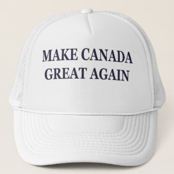 Make Canada Great Again Trucker Hat by Symbidesign at Zazzle