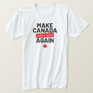 Make Canada Pretty Good Again, funny slogan gray T-Shirt