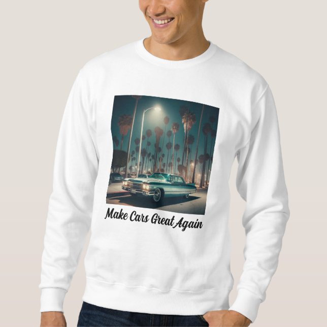 Make Cars Great Again Sweatshirt (Front)