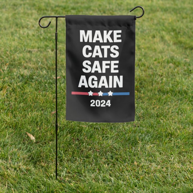 Make Cats Safe Again Funny 2024 Presidential  Garden Flag (In SItu)
