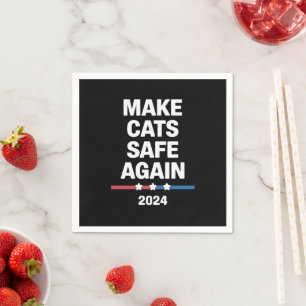 Make Cats Safe Again Funny 2024 Presidential  Napkins