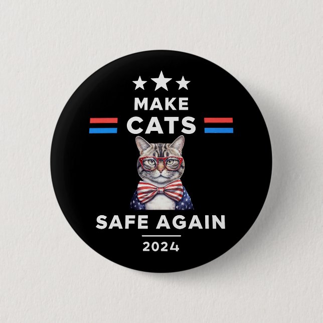 Make Cats Safe Again Funny Cat Election 2024 Button (Front)