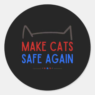 Make Cats Safe Again – Funny Cat Safety Awareness Classic Round Sticker
