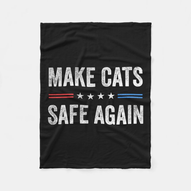Make Cats Safe Again Funny Election 2024 President Fleece Blanket (Front)