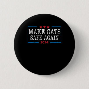Make Cats Safe Again Shirt Funny 2024 Cat Lovers Button
