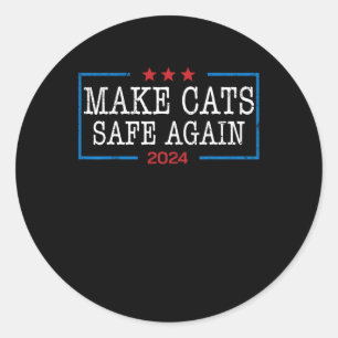 Make Cats Safe Again Shirt Funny 2024 Cat Lovers Classic Round Sticker