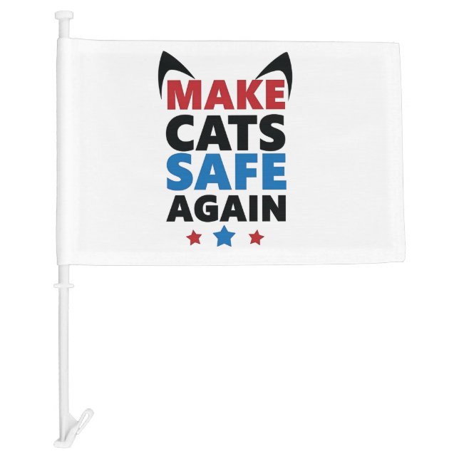 Make Cats Safe Again Trump Election Vote  Car Flag (Front)