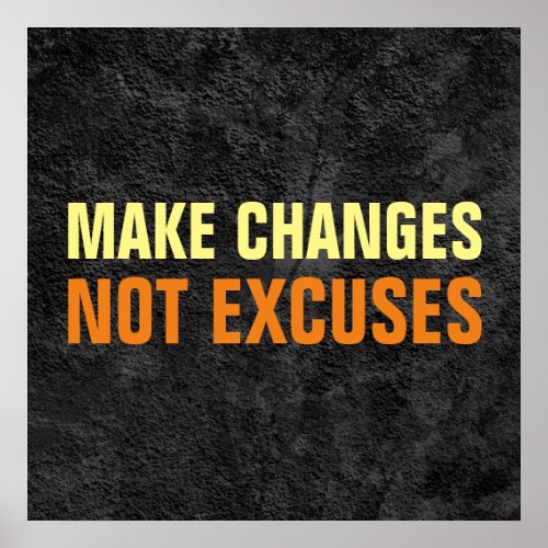 Make Changes Not Excuses Inspirational Gray Poster