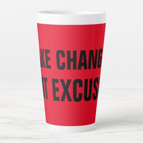 Make Changes Not Excuses Inspirational Red Black Latte Mug