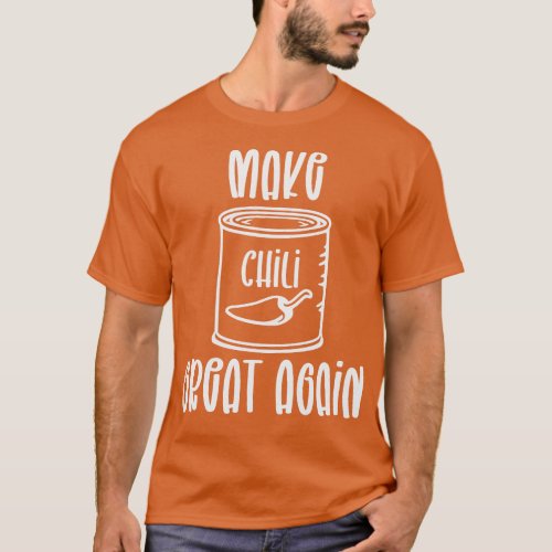 Make Chili Great Again T_Shirt