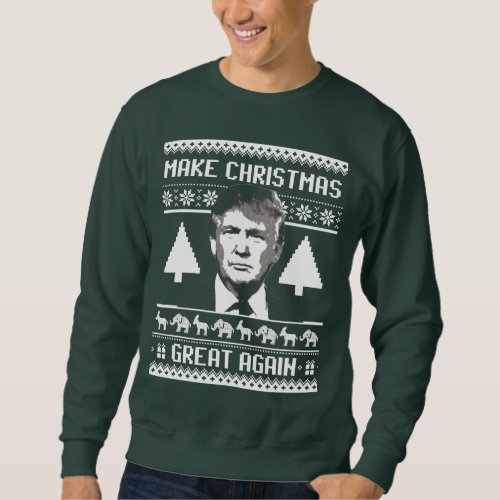 Make Christmas Great Again _ Anti_Trump Sweatshirt