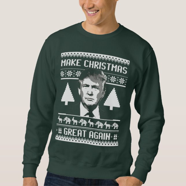 Make Christmas Great Again - Anti-Trump Sweatshirt (Front)