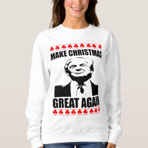 Make Christmas Great Again Donald Trump Sweatshirt