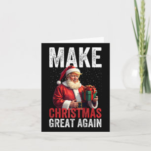 Make Christmas Great Again For Donald Trump Lovers Card